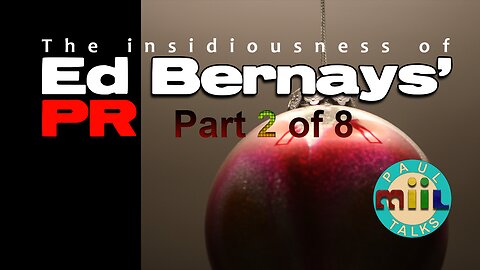 Ep37: Ed Bernays' Public Relations part 2 of 8