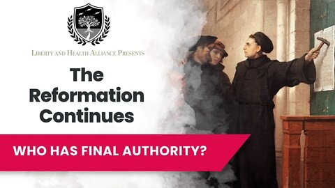 The Reformation Continues: Who Has Final Authority?