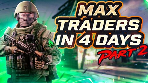 How to Max Traders in 4 Days: Part 2 - Tarkov Leveling Guide
