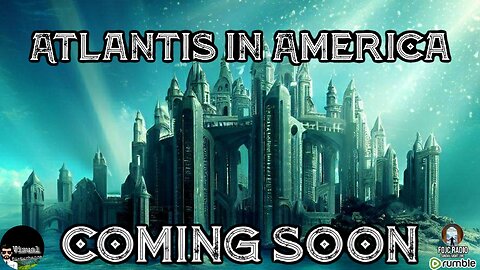 Atlantis In America Coming Soon