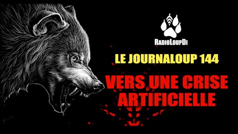 Le_JournaLoup 144 - Vers_Une_Crise_Artificielle... Loup_Divergent 2022.08.27
