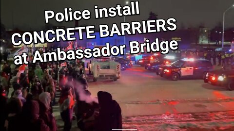 Police barricades go up at Ambassador Bridge