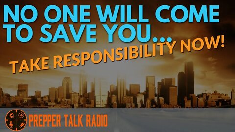 No One Is Coming To Save You | Take Responsibility PTR Ep 207