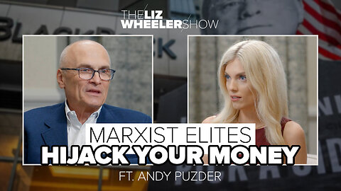 Marxist Elites Hijack Your Money ft. Andy Puzder | The Liz Wheeler Show