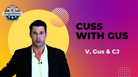 Cuss with Gus - V, Gus & CJ