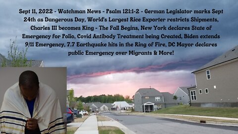 Sept 11, 2022-Watchman News-Psalm 121:1-2 - Sept 24th = Danger, Biden extends 9/11 Emergency & More!