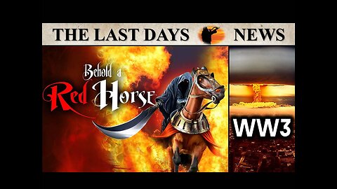 The RED HORSE of WAR is About to Ride! A Glimpse of the 7 Year Tribulation!