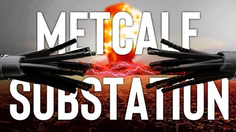 The Most Terrifying Attack You Never Heard About - Metcalf Substation