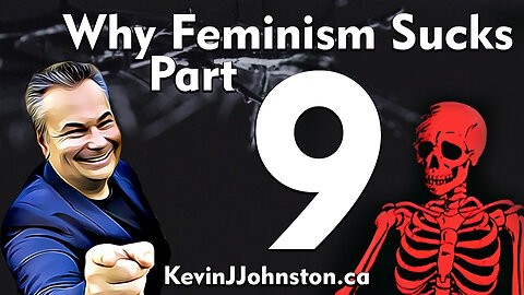 Why Feminism Sucks by Kevin J Johnston - Part 9