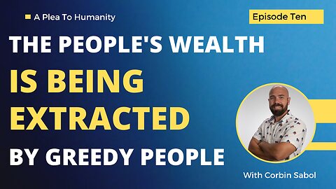 EP10: Money and power for the few but not for the people.