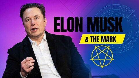FORMER NANNY SAYS ELON MUSK IS NOT THE ANTICHRIST BUT WILL PRESENT THE "MARK"