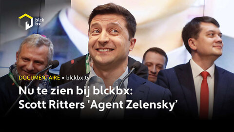 Nu te zien bij blckbx: Scott Ritters ‘Agent Zelensky’