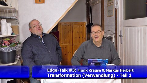 Frank & Markus - EdgeTalk #3: Transformation (Verwandlung) Teil 1