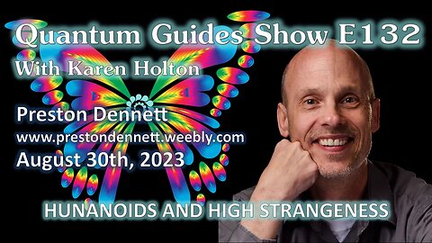 Quantum Guides Show E132 Preston Dennett - HUMANOIDS AND HIGH STRANGENESS