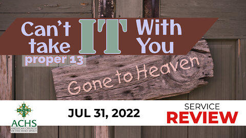 "Can't Take It With You" Christian Sermon with Pastor Steven Balog & ACHS July 31, 2022