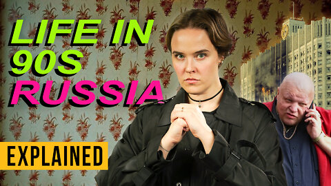 What was 1990s Russia like?