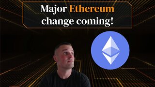 Major Ethereum change coming!