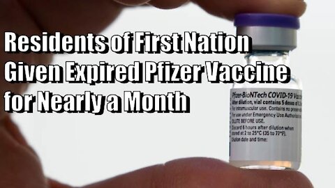 Residents of First Nation Given Expired Pfizer Vaccine for Nearly a Month