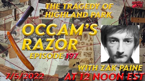 MK Ultra Attack in Highland Park with Zak Paine on Occam’s Razor ep. 197 @ 12pm est