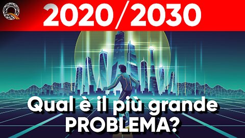2020 / 2030 - Qual è il più grande problema?
