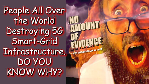 2021 OCT 31 People All Over the World Destroying 5G Smart-Grid Infrastructure. DO YOU KNOW WHY
