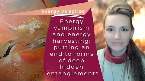 Energy vampirism and energy harvesting: putting an end to forms of deep hidden entanglements