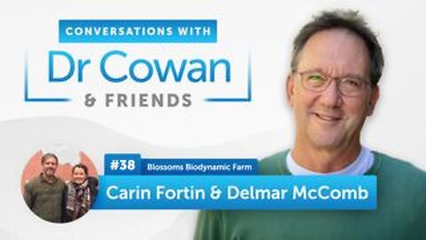 Conversations with Dr. Cowan & Friends| Ep 38: Carin Fortin & Delmar McComb of Blossom's Farm