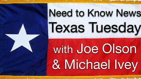 Need to Know News TEXAS TUESDAY (1 March 2022) with Joe Olson and Michael Ivey
