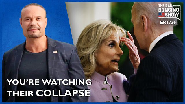 Ep. 1726 You're Watching Their Collapse - The Dan Bongino Show