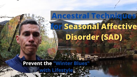 Ancestral and Evidence Backed Strategies for Combatting and Prevent Season Affective Disorder (SAD)