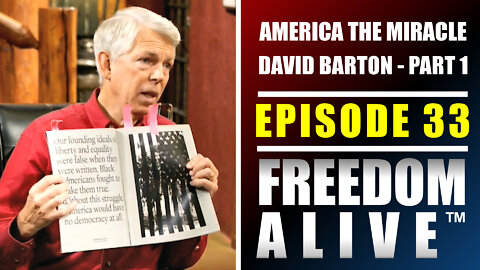 America the Miracle (Part 1) - David Barton - Freedom Alive™ Ep33