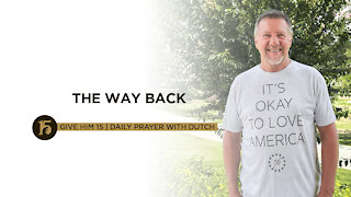 The Way Back | Give Him 15: Daily Prayer with Dutch | July 28