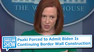 Psaki Forced to Admit Biden Is Continuing Border Wall Construction