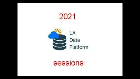 Glance at all 2021 Los Angeles Data Platform User Group sessions