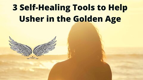 3 Self-Healing Tools to Help Usher in the Golden Age