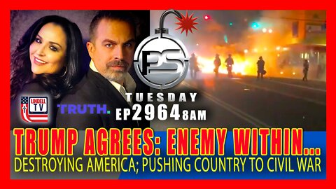 EP 2964-8AM Trump Agrees: “Enemy from Within” Destroying America & Pushing Country to Civil War