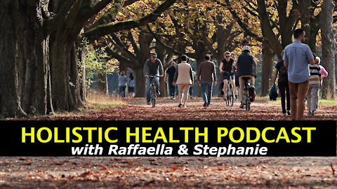 Holistic Health Podcast #8: Stand in the Park, Vaccine Ingredients, and More