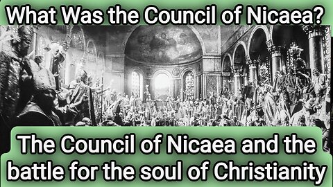 What Was the Council of Nicaea? | The Council of Nicaea and the battle for the soul of Christianity