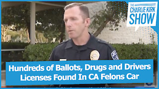 Hundreds of Ballots, Drugs and Drivers Licenses Found In CA Felons Car