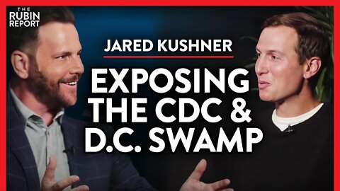 Exposing the CDC's Errors, Leakers & the Lying Media | Jared Kushner | POLITICS | Rubin Report