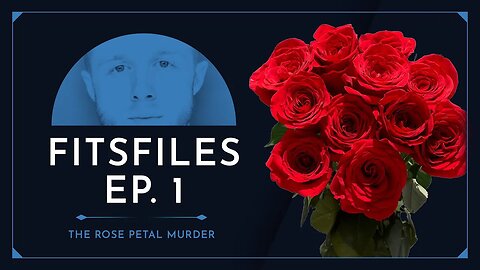 The Rose Petal Murder - FITSFiles Episode One