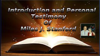 Introduction & Personal Testimony of Miles J Stanford