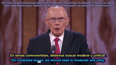 Dallin Oaks Rejects Jesus' Teaching: No man can serve two masters, ye cannot serve God & mammon