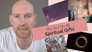 How Do I Use My Spiritual Gifts