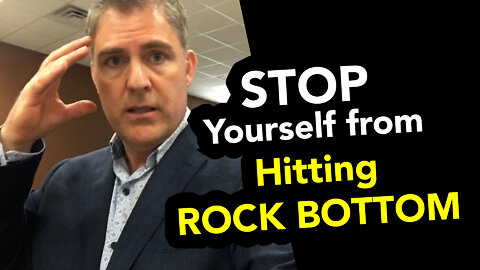 Stop Yourself from Hitting Rock Bottom