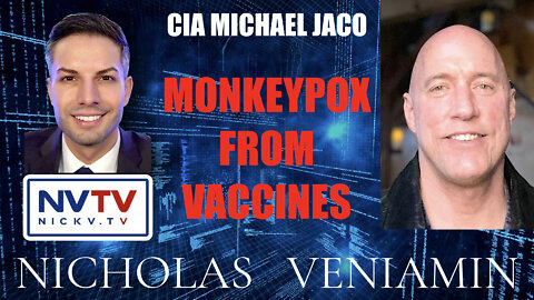CIA Michael Jaco Discusses Monkeypox From Vaccines with Nicholas Veniamin