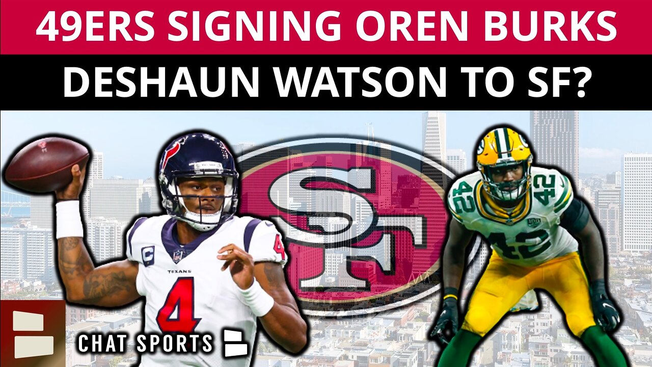 49ers Rumors: SF NOT Meeting with Deshaun Watson? 49ers Sign Oren Burks