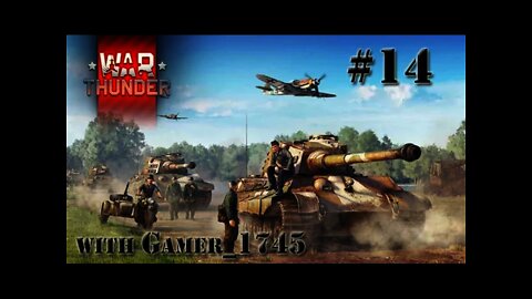 Let's Play War Thunder: Tank Warfare - 14