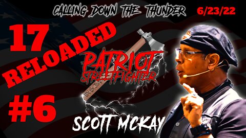 6.23.22 Patriot Streetfighter, Incoming Pain, Time To Act, 17 RELOADED #6, Drops 111-120