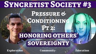 SYNCRETIST SOCIETY #3 | PRESSURE & CONDITIONING Pt 2 - Honoring Others' Autonomy and Journey